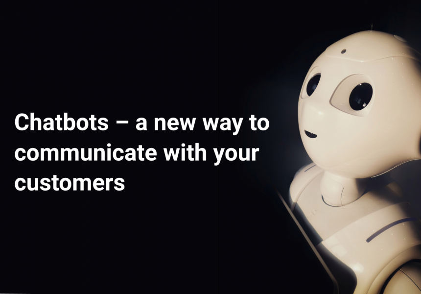 Chatbots: A new way to communicate with your customers
